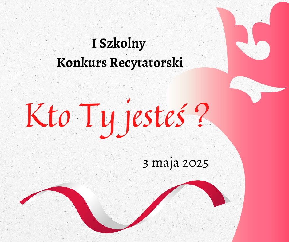 ZAPROSZENIE DO UDZIAŁU W KONKURSIE RECYTATORSKIM ,,KTO TY JESTEŚ ?”