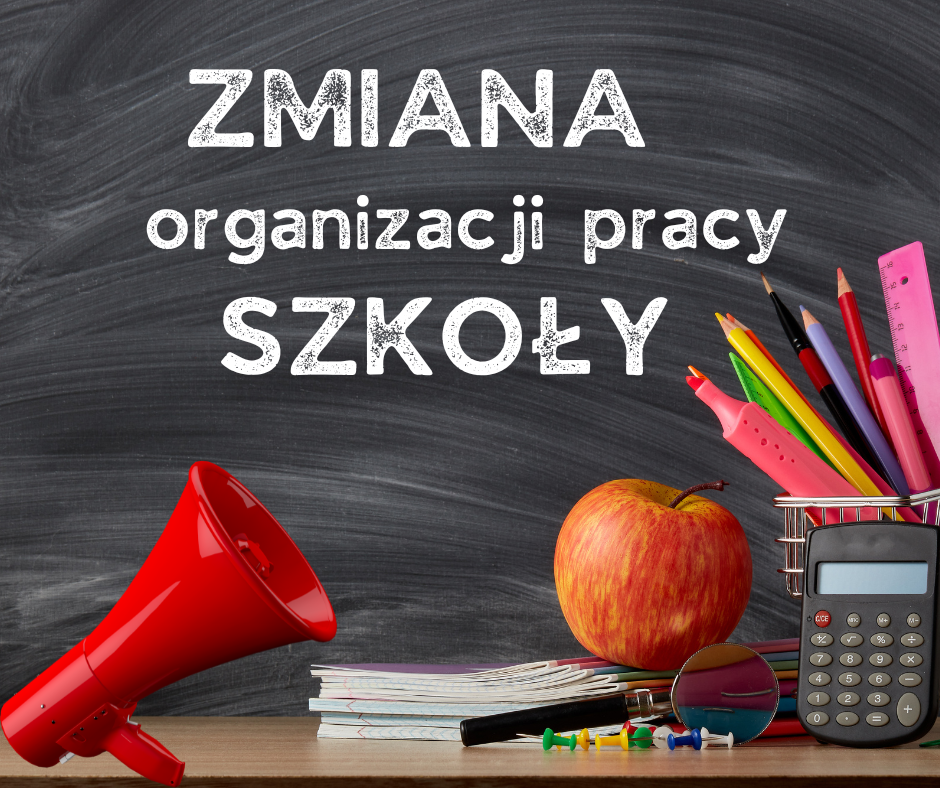 ZMANA ORGANIZACJI PRACY SZKOŁY